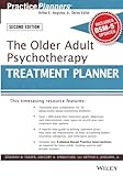 The Older Adult Psychotherapy Treatment Planner With Dsm5 Updates 2nd Edition Practiceplanners