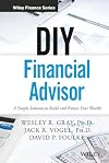 DIY Financial Advisor: A Simple Solution to Build and Protect Your Wealth (Wiley Finance)