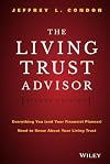 The Living Trust Advisor: Everything You (and Your Financial Planner) Need to Know about Your Living Trust