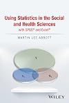 Using Statistics in the Social and Health Sciences with SPSS and Excel