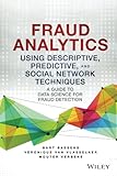 Fraud Analytics Using Descriptive Predictive And Social Network Techniques A Guide To Data Science For Fraud Detection