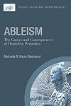 Ableism: The Causes and Consequences of Disability Prejudice (Contemporary Social Issues)