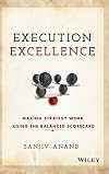 Execution Excellence: Making Strategy Work Using the Balanced Scorecard