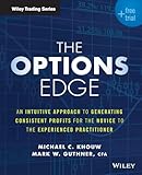 The Options Edge An Intuitive Approach To Generating Consistent Profits For The Novice To The Experienced Practitioner Wiley Trading