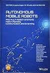 Autonomous Mobile Robots and Multi-Robot Systems: Motion-Planning, Communication, and Swarming