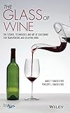The Glass Of Wine The Science Technology And Art Of Glassware For Transporting And Enjoying Wine