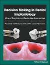 Decision making in dental implantology : atlas of surgical and restorative approaches