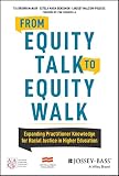 From Equity Talk To Equity Walk Expanding Practitioner Knowledge For Racial Justice In Higher Education
