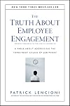 The Truth About Employee Engagement: A Fable About Addressing the Three Root Causes of Job Misery