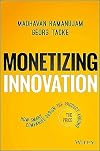 Monetizing Innovation: How Smart Companies Design the Product Around the Price