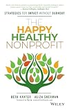 The Happy, Healthy Nonprofit: Strategies for Impact without Burnout