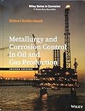 Metallurgy And Corrosion Control In Oil And Gas Production