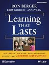 Learning That Lasts, with DVD: Challenging, Engaging, and Empowering Students with Deeper Instruction