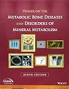 Primer on the Metabolic Bone Diseases and Disorders of Mineral Metabolism