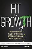 Fit For Growth A Guide To Strategic Cost Cutting Restructuring And Renewal