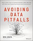 Avoiding Data Pitfalls How To Steer Clear Of Common Blunders When Working With Data And Presenting Analysis And Visualizations