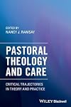 Pastoral Theology and Care: Critical Trajectories in Theory and Practice