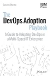 The DevOps Adoption Playbook: A Guide to Adopting DevOps in a Multi-Speed IT Enterprise