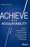 Achieve with Accountability: Ignite Engagement, Ownership, Perseverance, Alignment, and Change