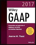 Wiley Gaap 2017 Interpretation And Application Of Generally Accepted Accounting Principles Wiley Regulatory Reporting
