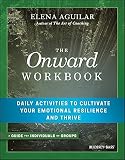 The Onward Workbook Daily Activities To Cultivate Your Emotional Resilience And Thrive