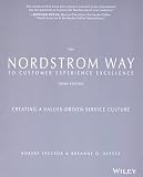 The Nordstrom Way To Customer Experience Excellence Creating A Valuesdriven Service Culture