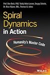 Spiral Dynamics in Action: Humanity's Master Code