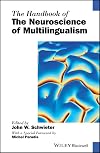 The Handbook of the Neuroscience of Multilingualism (Blackwell Handbooks in Linguistics)