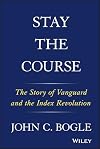 Stay the Course: The Story of Vanguard and the Index Revolution