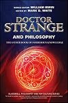 Doctor Strange and Philosophy: The Other Book of Forbidden Knowledge (The Blackwell Philosophy and Pop Culture Series)