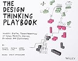 The Design Thinking Playbook: Mindful Digital Transformation of Teams, Products, Services, Businesses and Ecosystems (Design Thinking Series)