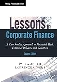 Lessons In Corporate Finance A Case Studies Approach To Financial Tools Financial Policies And Valuation