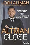 The Altman Close Milliondollar Negotiating Tactics From Americas Topselling Real Estate Agent