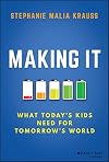 Making It: What Today's Kids Need for Tomorrow's World