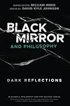 Black Mirror and Philosophy: Dark Reflections (The Blackwell Philosophy and Pop Culture Series)