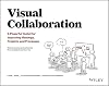 Visual Collaboration: A Powerful Toolkit for Improving Meetings, Projects, and Processes