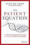 The Patient Equation The Precision Medicine Revolution In The Age Of Covid19 And Beyond