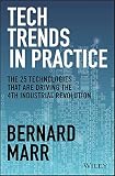 Tech Trends In Practice The 25 Technologies That Are Driving The 4th Industrial Revolution