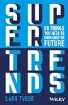 Supertrends: 50 Things you Need to Know About the Future