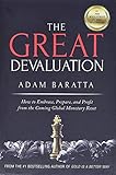 The Great Devaluation How To Embrace Prepare And Profit From The Coming Global Monetary Reset