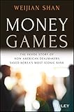 Money Games The Inside Story Of How American Dealmakers Saved Koreas Most Iconic Bank