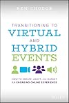 Transitioning to Virtual and Hybrid Events: How to Create, Adapt, and Market an Engaging Online Experience