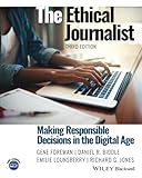 The ethical journalist : making responsible decisions in the digital age