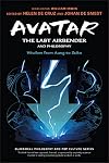 Avatar: The Last Airbender and Philosophy: Wisdom from Aang to Zuko (The Blackwell Philosophy and Pop Culture Series)
