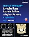 Essential Techniques of Alveolar Bone Augmentation in Implant Dentistry: A Surgical Manual