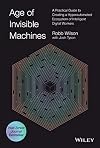 Age of Invisible Machines: A Practical Guide to Creating a Hyperautomated Ecosystem of Intelligent Digital Workers