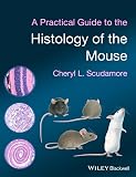 A Practical Guide To The Histology Of The Mouse