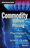 Commodity Option Pricing: A Practitioner's Guide