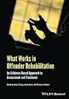 What Works in Offender Rehabilitation: An Evidence-Based Approach to Assessment and Treatment