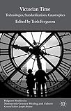 Victorian Time Technologies Standardizations Catastrophes
